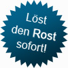 Löst den Rost sofort!